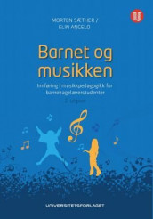 Barnet og musikken av Elin Angelo og Morten Sæther (Heftet)