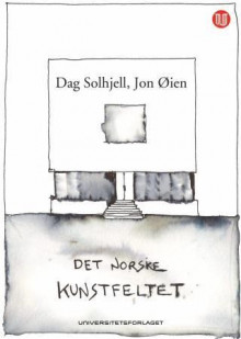 Det norske kunstfeltet av Dag Solhjell og Jon Øien (Heftet)