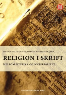 Religion i skrift av Ingvild Sælid Gilhus og Lisbeth Mikaelsson (Heftet)