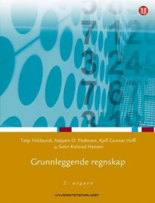 Grunnleggende regnskap av Terje Voldsund, Asbjørn O. Pedersen, Kjell Gunnar Hoff og Svein Kolstad Hansen (Heftet)
