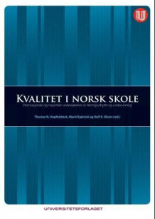 Kvalitet i norsk skole av Therese N. Hopfenbeck, Marit Kjærnsli og Rolf V. Olsen (Heftet)