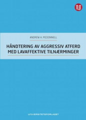 Håndtering av aggressiv atferd med lavaffektive tilnærminger av Andrew A. McDonnell (Heftet)