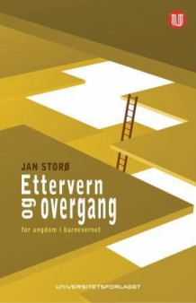 Ettervern og overgang for ungdom i barnevernet av Jan Storø (Heftet)
