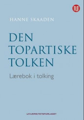 Den topartiske tolken av Hanne Skaaden (Heftet)