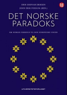 Det norske paradoks av Erik Oddvar Eriksen og John Erik Fossum (Heftet)