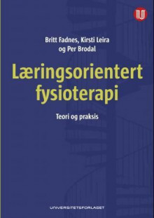 Læringsorientert fysioterapi av Britt Fadnes, Kirsti Leira og Per Brodal (Heftet)