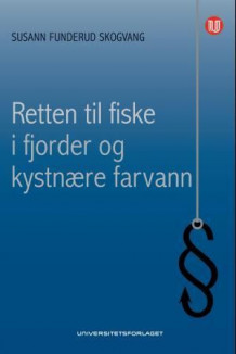 Retten til fiske i fjorder og kystnære farvann av Susann Funderud Skogvang (Innbundet)