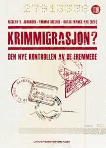 Krimmigrasjon? av Nicolay B. Johansen, Thomas Ugelvik og Katja Franko Aas (Heftet)