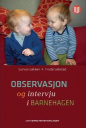 Observasjon og intervju i barnehagen av Gunvor Løkken og Frode Søbstad (Heftet)