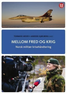 Mellom fred og krig av Tormod Heier og Anders Kjølberg (Heftet)