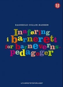 Innføring i barnerett for barnevernspedagoger av Ragnhild Collin-Hansen (Heftet)