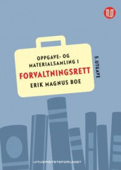 Oppgave- og materialsamling i forvaltningsrett av Erik Magnus Boe (Heftet)