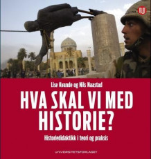 Hva skal vi med historie? av Lise Kvande og Nils E. Naastad (Heftet)