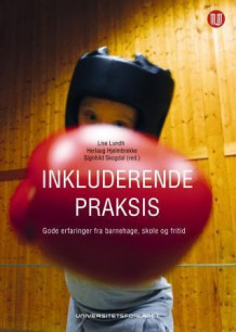 Inkluderende praksis av Lise Lundh, Herlaug Hjelmbrekke og Signhild Skogdal (Heftet)