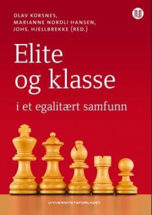 Elite og klasse i et egalitært samfunn av Olav Korsnes, Marianne Nordli Hansen og Johs. Hjellbrekke (Heftet)