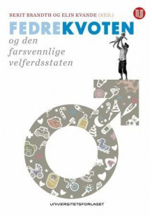 Fedrekvoten og den farsvennlige velferdsstaten av Berit Brandth og Elin Kvande (Heftet)