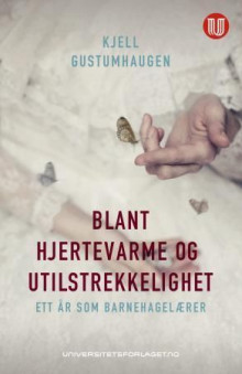 Blant hjertevarme og utilstrekkelighet av Kjell Gustumhaugen (Heftet)