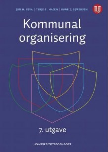 Kommunal organisering av Jon H. Fiva, Terje P. Hagen og Rune Jørgen Sørensen (Heftet)