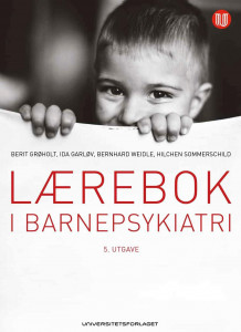 Lærebok i barnepsykiatri av Berit Grøholt, Ida Garløv, Bernhard Weidle og Hilchen Sommerschild (Innbundet)