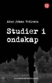 Studier i ondskap av Arne Johan Vetlesen (Heftet)
