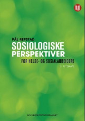 Sosiologiske perspektiver for helse- og sosialarbeidere av Pål Repstad (Heftet)