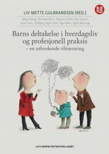 Barns deltakelse i hverdagsliv og profesjonell praksis av Liv Mette Gulbrandsen (Heftet)