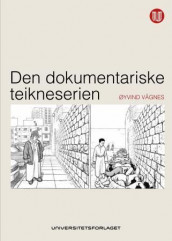 Den dokumentariske teikneserien av Øyvind Vågnes (Innbundet)