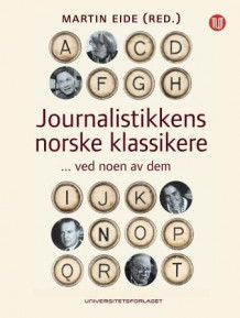 Journalistikkens norske klassikere av Martin Eide (Innbundet)
