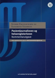 Pasientjournalloven og helseregisterloven av Sverre Engelschiøn og Elisabeth Vigerust (Innbundet)