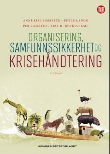 Organisering, samfunnssikkerhet og krisehåndtering av Anne Lise Fimreite, Peter Lango, Per Lægreid og Lise H. Rykkja (Heftet)