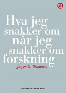 Hva jeg snakker om når jeg snakker om forskning av Jørgen G. Bramness (Heftet)