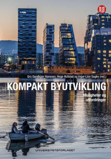 Kompakt byutvikling av Gro Sandkjær Hanssen, Hege Hofstad og Inger-Lise Saglie (Heftet)