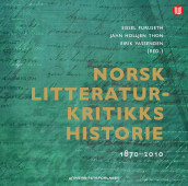 Norsk litteraturkritikks historie 1870-2010 (Innbundet)
