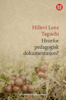 Hvorfor pedagogisk dokumentasjon? av Hillevi Lenz Taguchi (Heftet)
