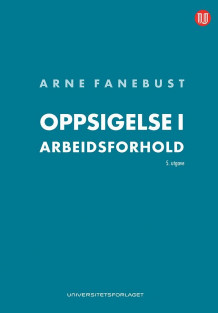 Oppsigelse i arbeidsforhold av Arne Fanebust (Innbundet)