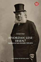 Hvordan lese Ibsen? av Erik Bjerck Hagen (Heftet)