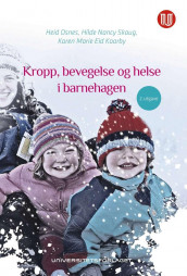 Kropp, bevegelse og helse i barnehagen av Karen Marie Eid Kaarby, Heid Osnes og Hilde Nancy Skaug (Heftet)