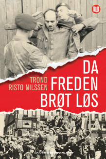 Da freden brøt løs av Trond Risto Nilssen (Innbundet)