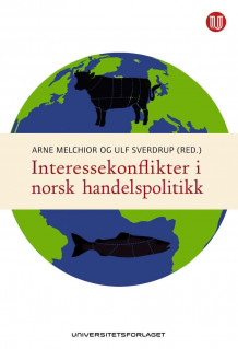 Interessekonflikter i norsk handelspolitikk av Arne Melchior og Ulf Sverdrup (Heftet)