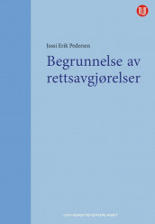 Begrunnelse av rettsavgjørelser av Jussi Erik Pedersen (Innbundet)