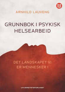 Grunnbok i psykisk helsearbeid av Arnhild Lauveng (Heftet)