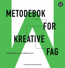 Metodebok for kreative fag av Hans Erik Næss og Lene Pettersen (Heftet)