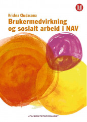 Brukermedvirkning og sosialt arbeid i NAV av Krishna Magan Chudasama (Heftet)