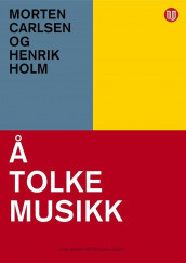 Å tolke musikk av Morten Carlsen og Henrik Holm (Heftet)