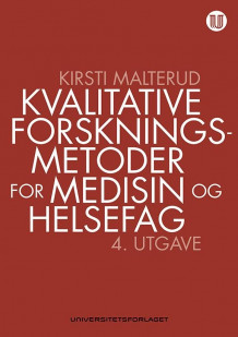 Kvalitative forskningsmetoder for medisin og helsefag av Kirsti Malterud (Heftet)