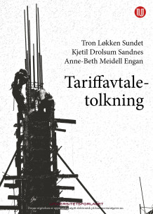 Tariffavtaletolkning av Tron Løkken Sundet, Kjetil Drolsum Sandnes og Anne-Beth Meidell Engan (Heftet)