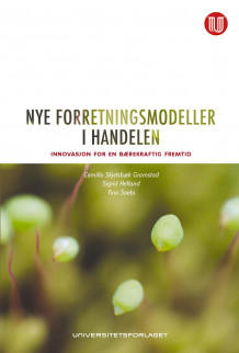 Nye forretningsmodeller i handelen av Camilla Skjelsbæk Gramstad, Sigrid Helland og Tina Saebi (Heftet)
