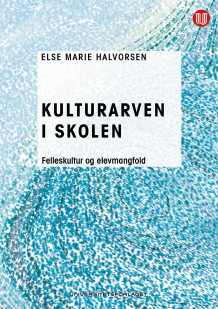 Kulturarven i skolen av Else Marie Halvorsen (Heftet)