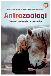 Antrozoologi av Bente Berget, Elsebeth Krøger og Anne Brita Thorød (Heftet)