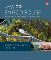 Hva er en god bolig? av Ketil Moe og Johan-Ditlef Martens (Heftet)